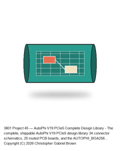 Project 45 — AutoPhi V19 PCIe5 Complete Design Library